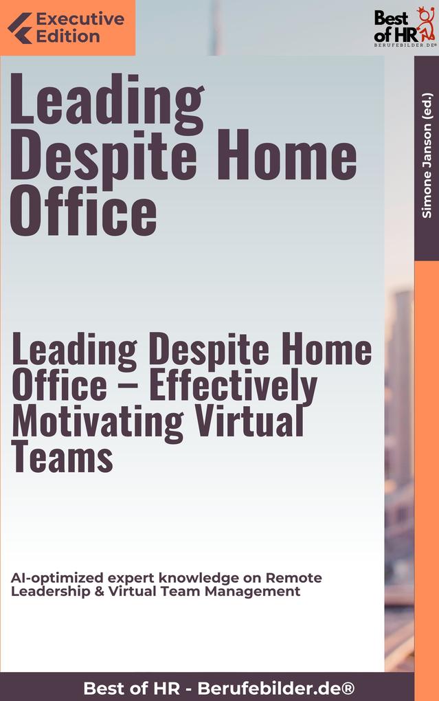 Leading Despite Home Office - Effectively Motivating Virtual Teams