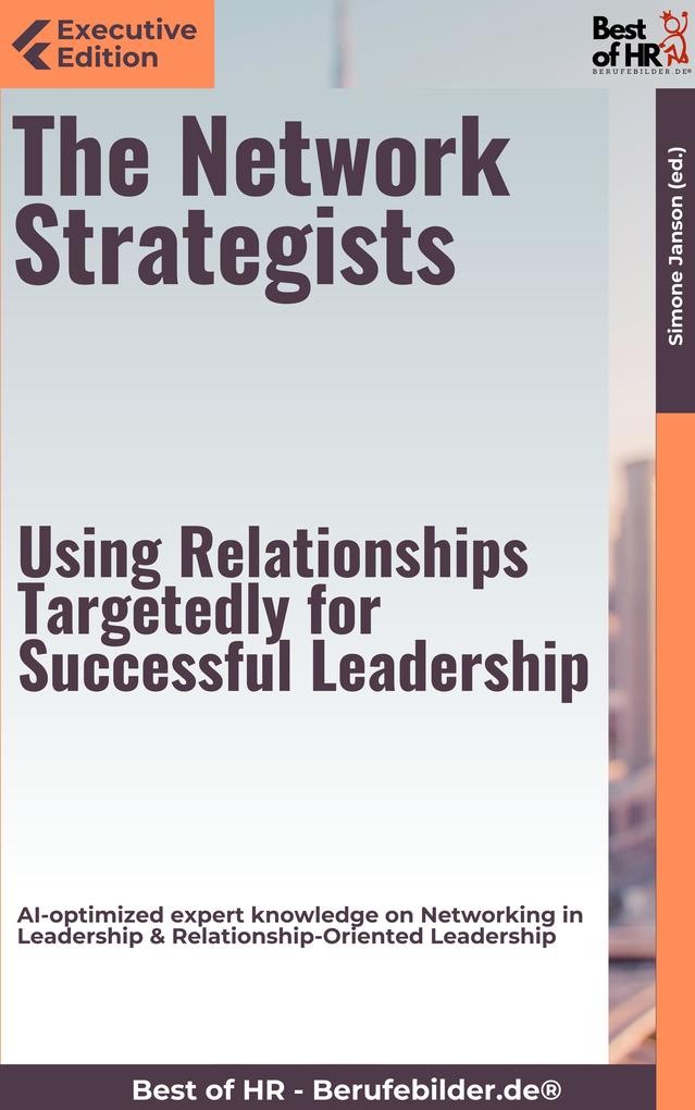 The Network Strategists - Using Relationships Targetedly for Successful Leadership