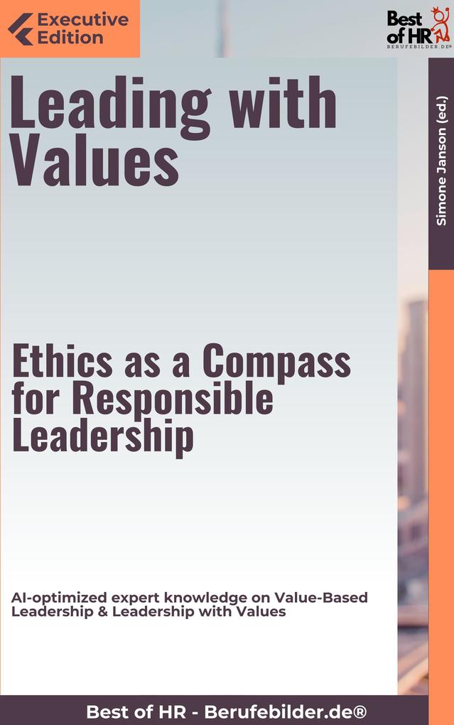Leading with Values - Ethics as a Compass for Responsible Leadership