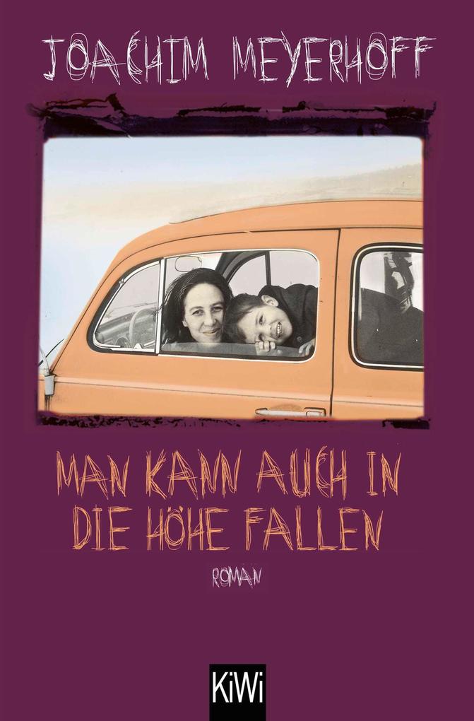Kiepenheuer & Witsch GmbH Man Kann Auch In Die Höhe Fallen