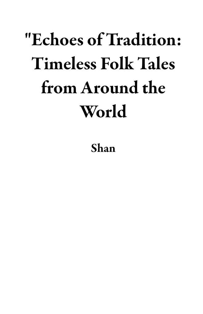 Echoes of Tradition: Timeless Folk Tales from Around the World