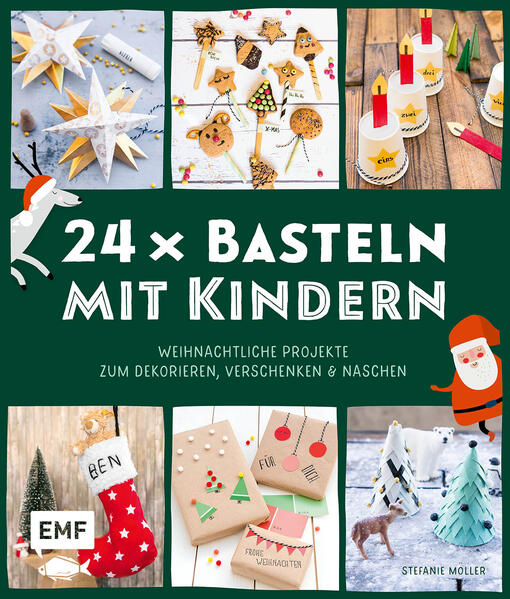 24 x Basteln mit Kindern - Weihnachtliche Projekte für Kindergarten und Vorschule (Dekorieren Verschenken Naschen)