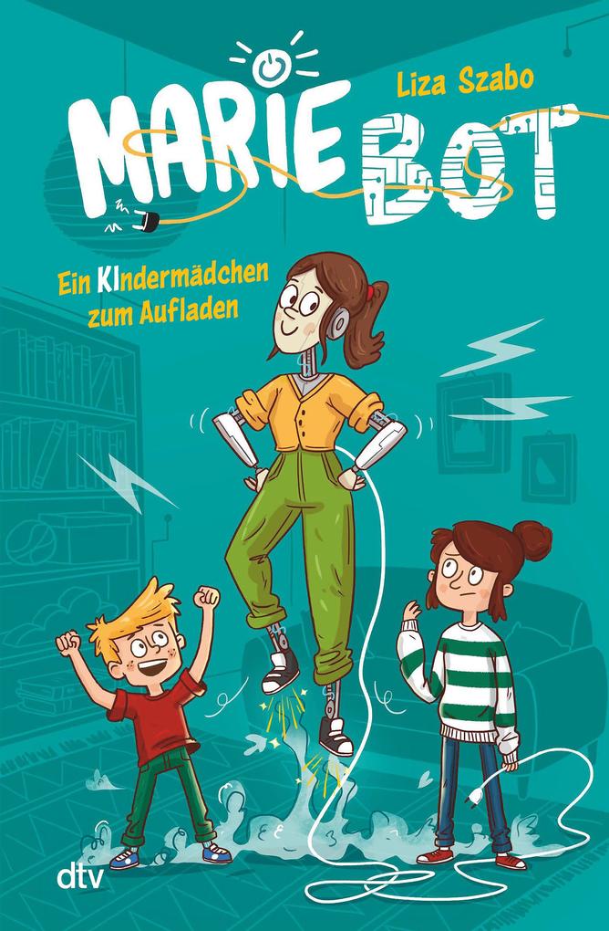 Liza Szabo: Marie Bot – Ein Kindermädchen zum Aufladen - gebunden - Bild 4