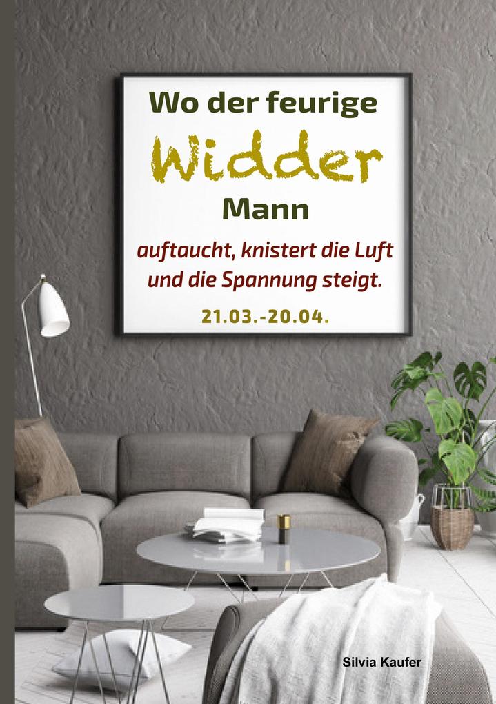 Wo der feurige Widder Mann auftaucht knistert die Luft und die Spannung steigt