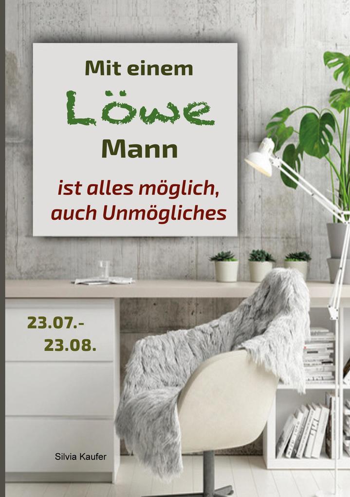 Mit einem Löwe Mann ist alles möglich auch Unmögliches