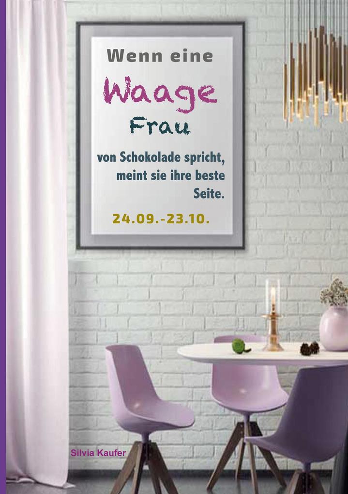 Wenn eine Waage Frau von Schokolade spricht meint sie ihre beste Seite.