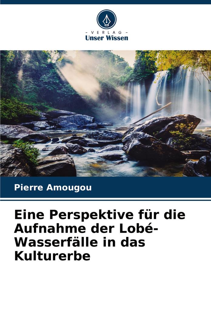 Eine Perspektive für die Aufnahme der Lobé-Wasserfälle in das Kulturerbe