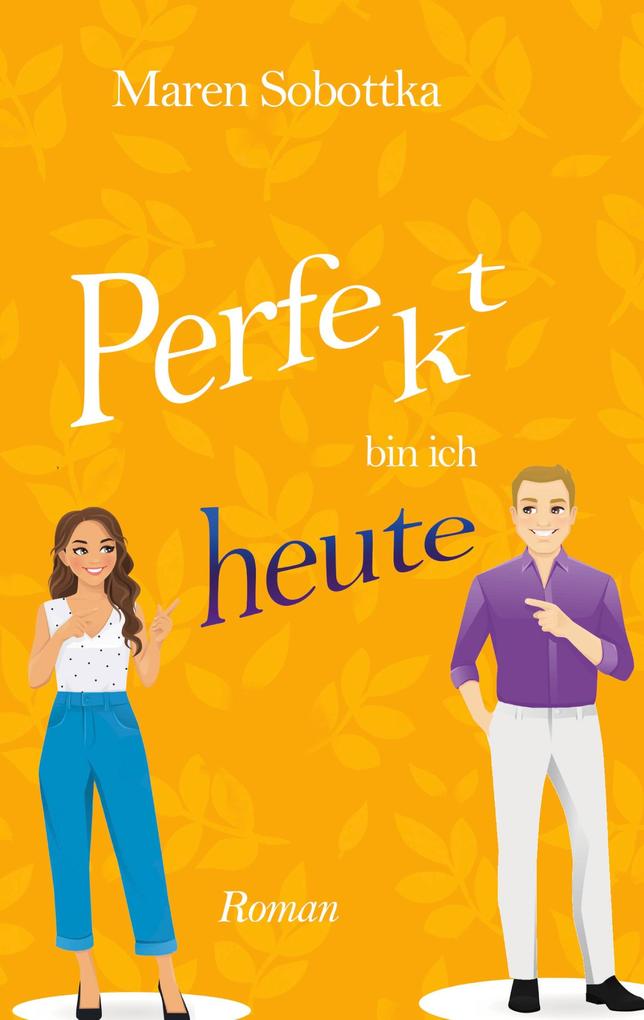 Perfekt bin ich heute