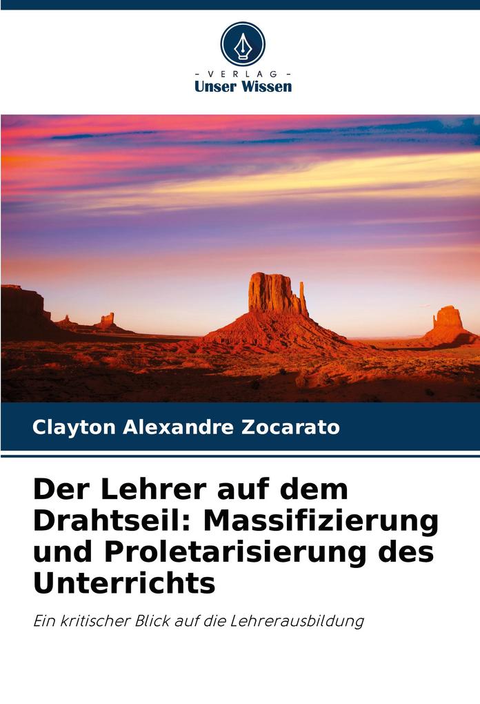 Der Lehrer auf dem Drahtseil: Massifizierung und Proletarisierung des Unterrichts