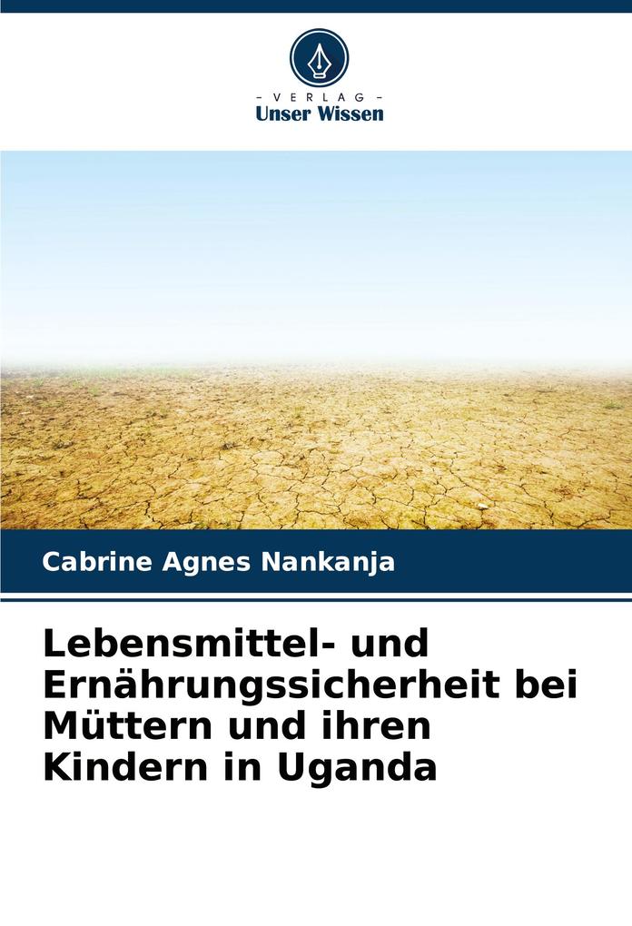 Lebensmittel- und Ernährungssicherheit bei Müttern und ihren Kindern in Uganda