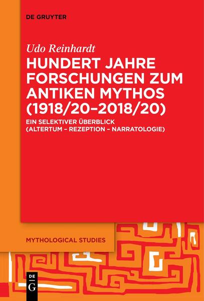 Hundert Jahre Forschungen zum antiken Mythos (1918/20-2018/20)