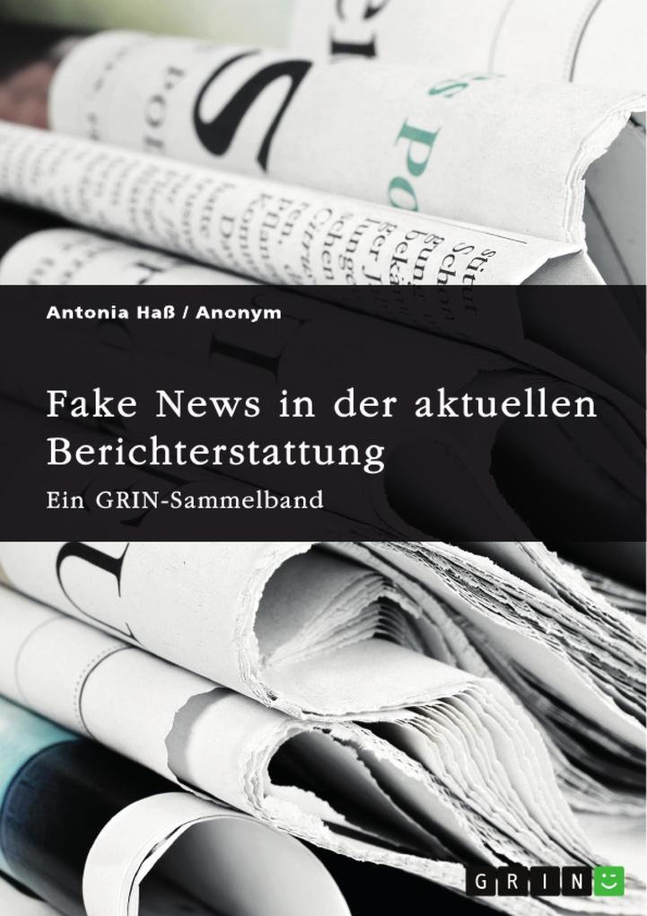 Fake News in der aktuellen Berichterstattung. Medienkompetenz Demokratiegefährdung und Soziale Medien