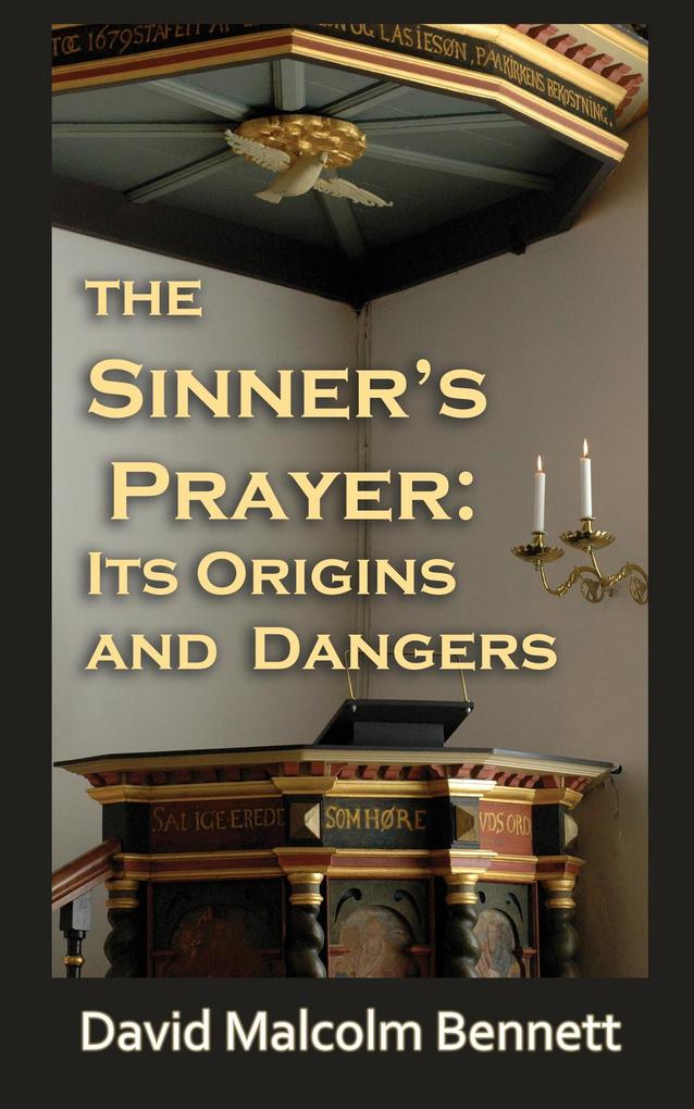 The Sinner‘s Prayer: It‘s Origins and Dangers