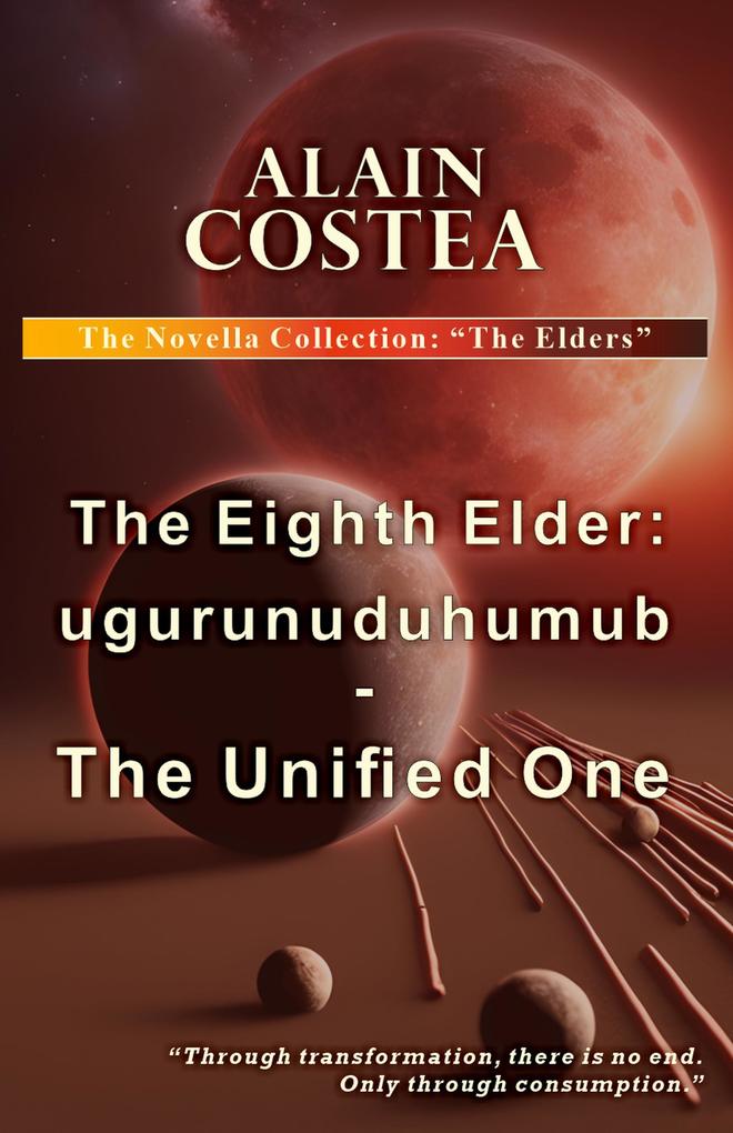 The Eighth Elder: ugurunuduhumub - The Unified One (The Novella Collection: The Elders #1)