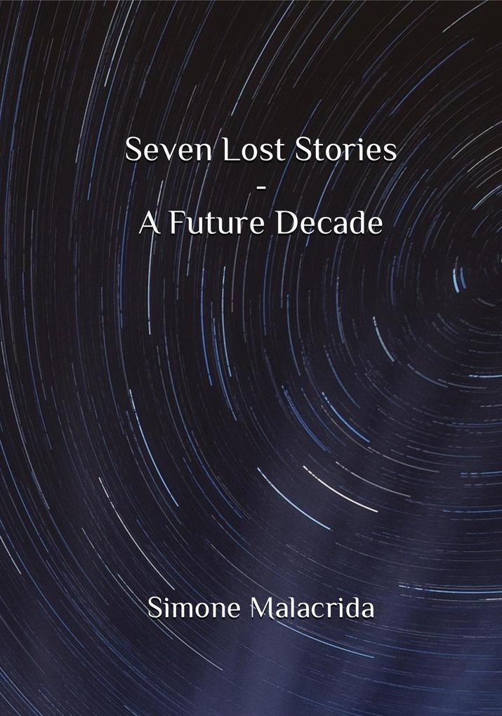 Seven Lost Stories - A Future Decade