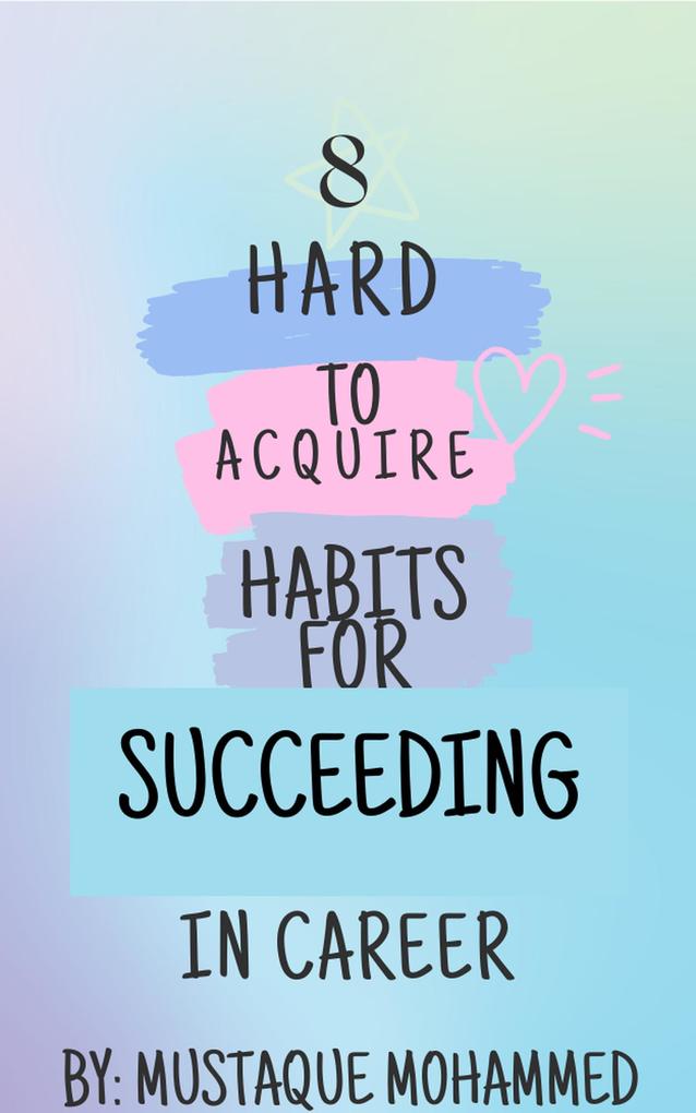 8 Hard-to-Acquire Habits for Succeeding in Career