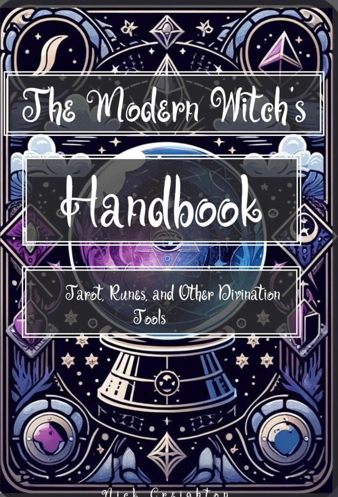 The Modern Witch‘s Handbook: Tarot Runes and Other Divination Tools