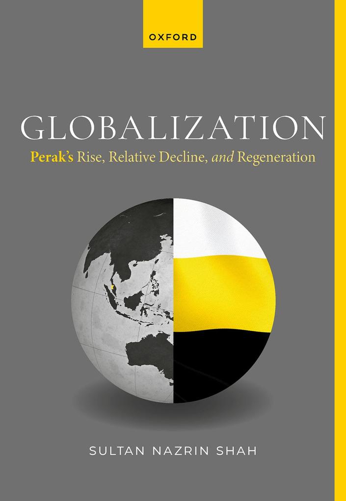 Globalization: Perak's Rise Relative Decline and Regeneration