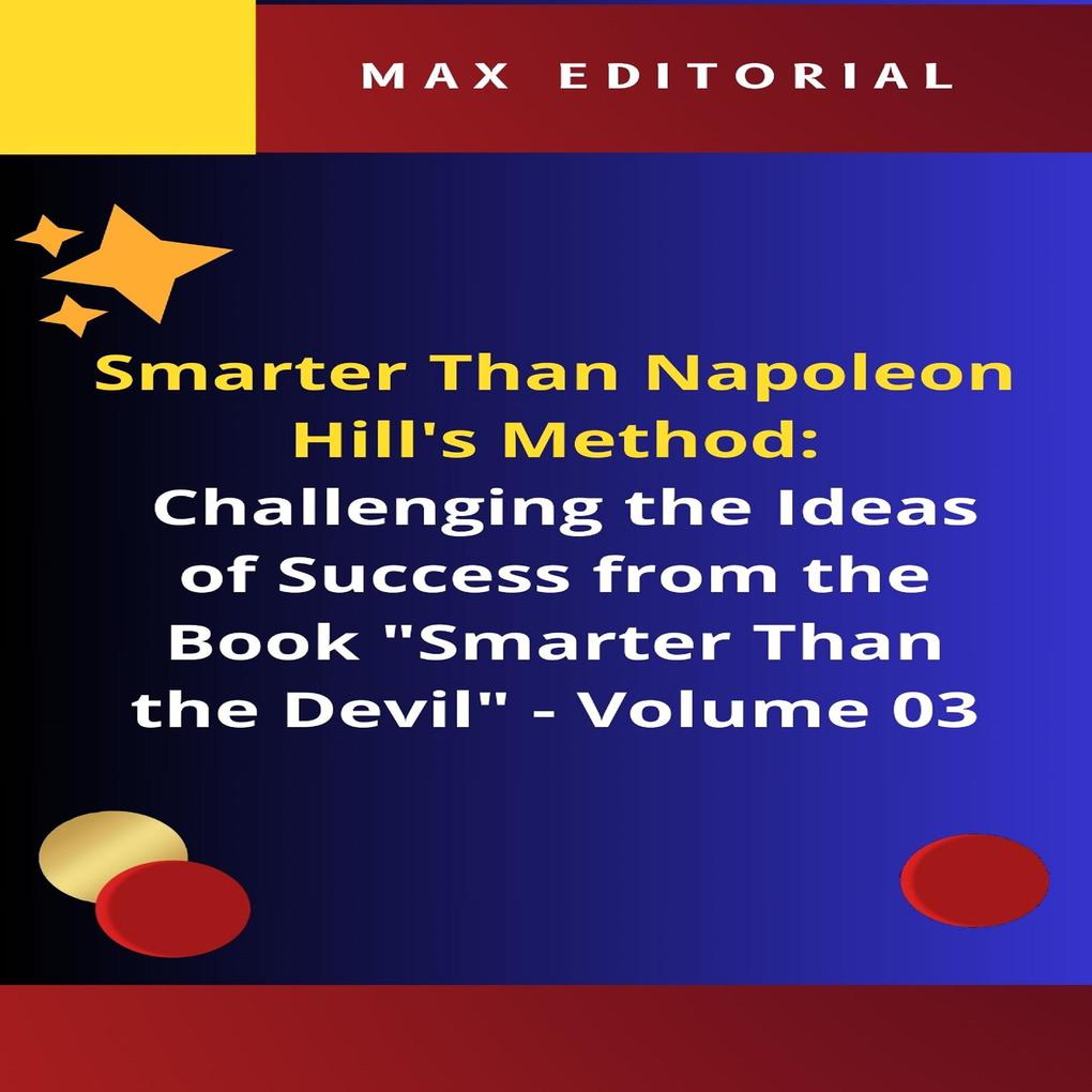 Smarter Than Napoleon Hill‘s Method: Challenging Ideas of Success from the Book Smarter Than the Devil - Volume 03