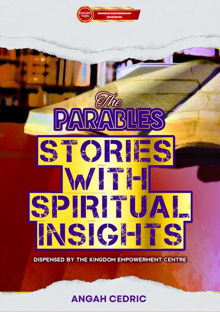 The Parables: Stories with Spiritual Insights (Kingdom Empowerment Resources)