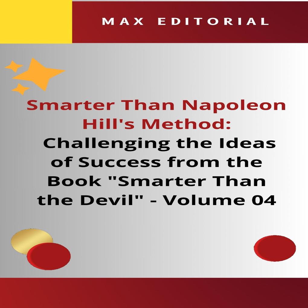 Smarter Than Napoleon Hill‘s Method: Challenging Ideas of Success from the Book Smarter Than the Devil - Volume 04
