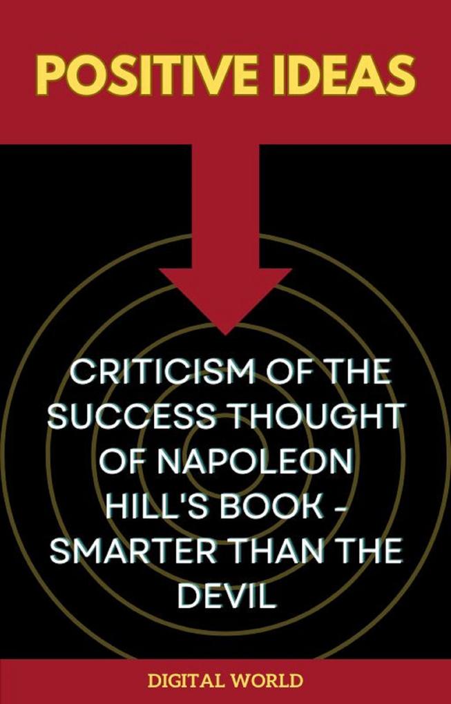 Positive Ideas - Criticism of the Success Thought of Napoleon Hill‘s Book - Smarter than the Devil