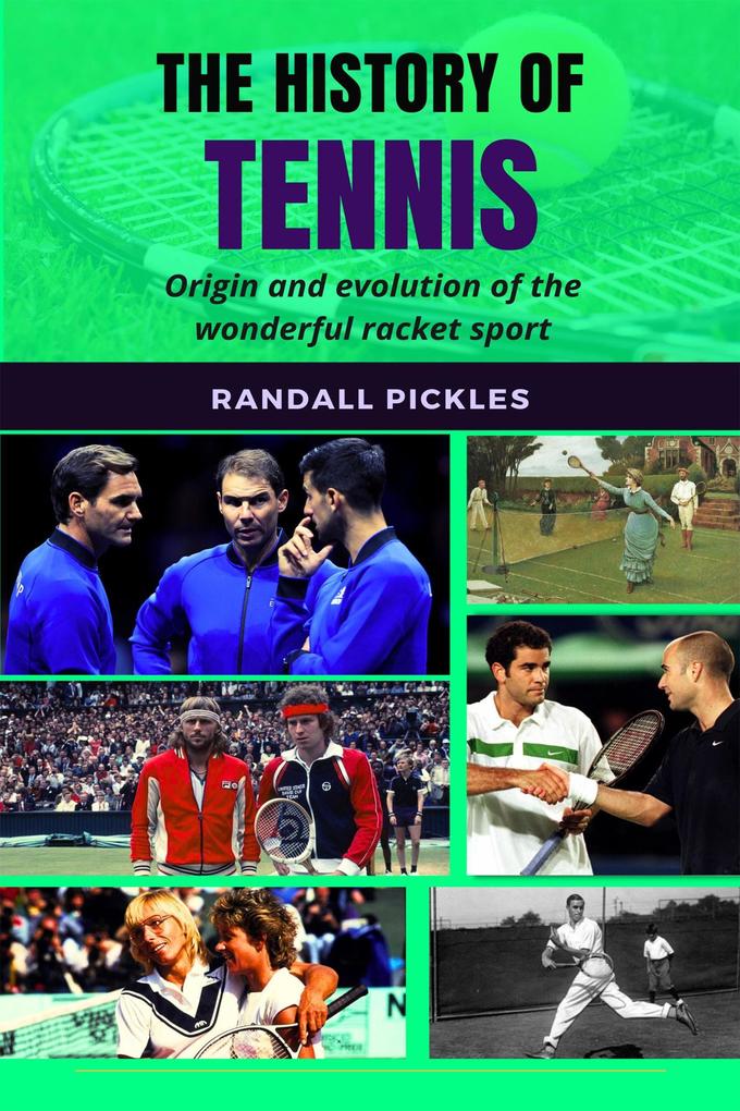 The History of Tennis: Origin and Evolution of the Wonderful Racket Sport