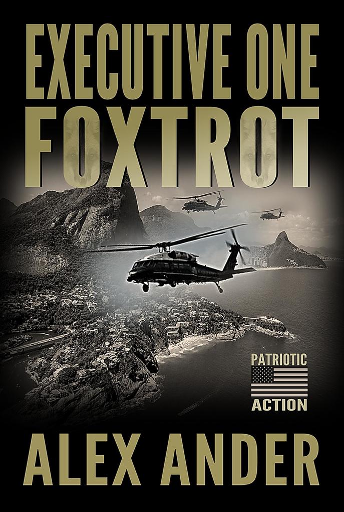 Executive One Foxtrot (Patriotic Action Thriller Books - Short Reads Fiction #1)