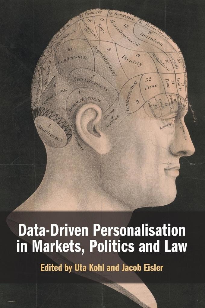 Data-Driven Personalisation in Markets Politics and Law