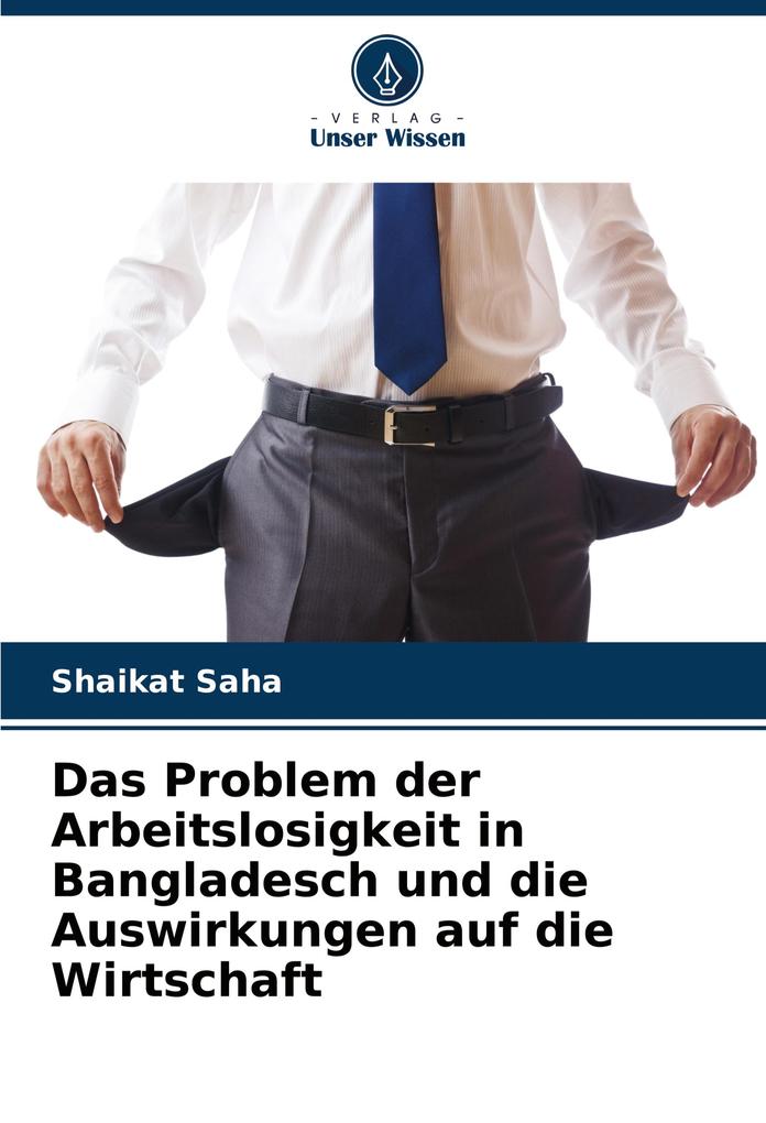 Das Problem der Arbeitslosigkeit in Bangladesch und die Auswirkungen auf die Wirtschaft