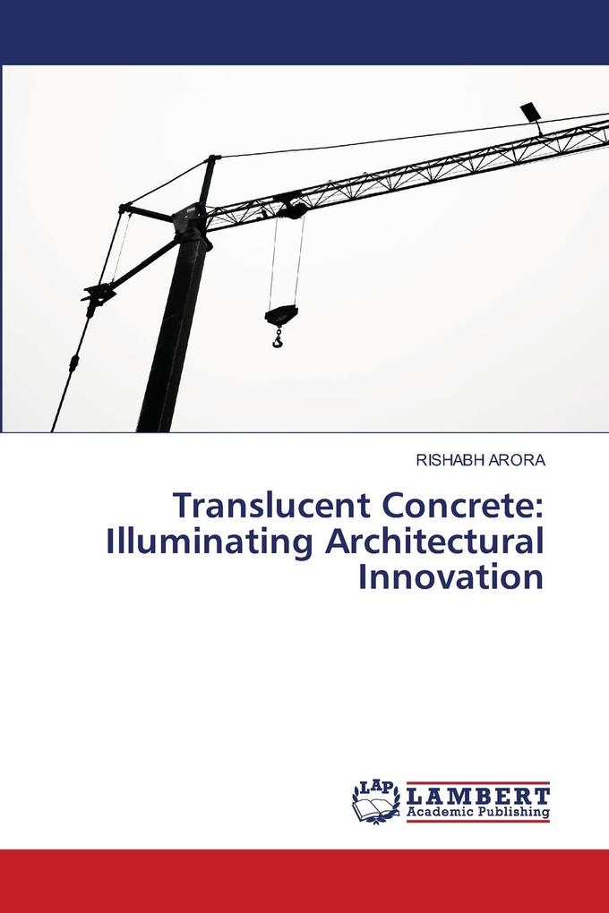 Translucent Concrete: Illuminating Architectural Innovation