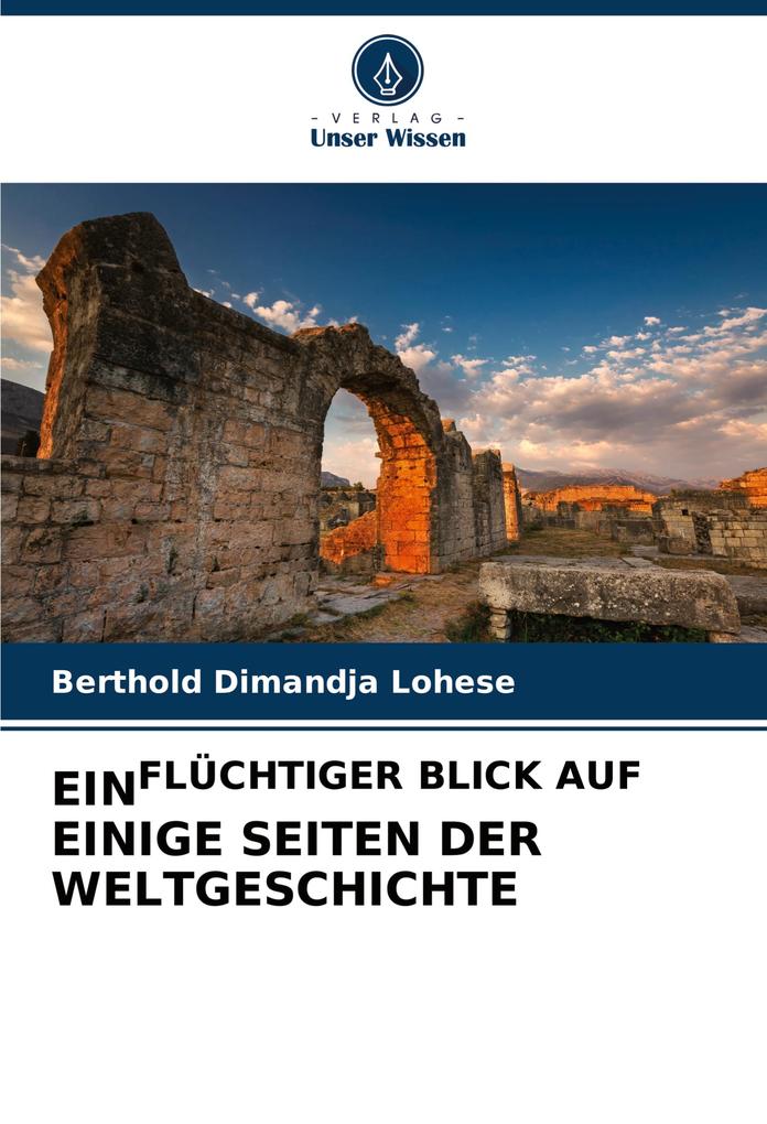 EINFLÜCHTIGER BLICK AUF EINIGE SEITEN DER WELTGESCHICHTE