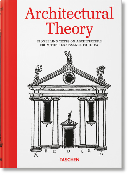 Taschen GmbH Architectural Theory. Pioneering Texts On Architecture From The Renaissance To Today