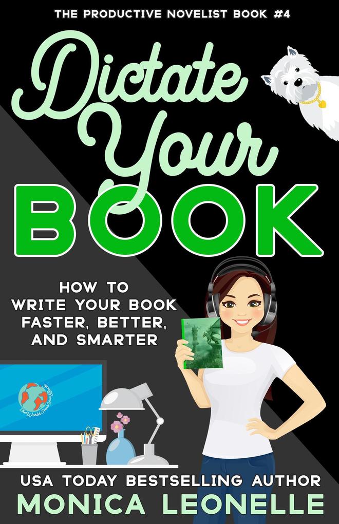 Dictate Your Book (The Productive Novelist #4)