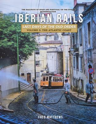 Iberian Rails - Last Days of the Old Order Volume. 3
