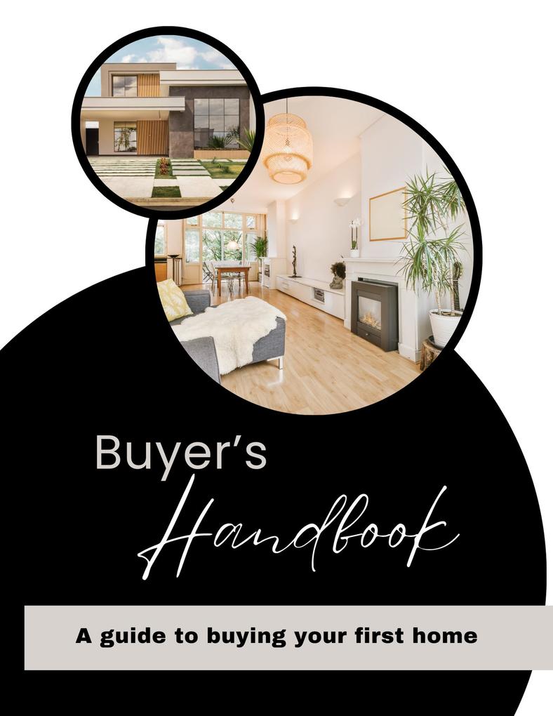 Buyer‘s Handbook: A Guide to Buying Your First Home