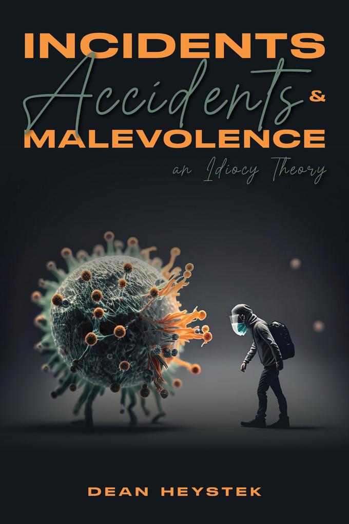 Incidents Accidents and Malevolence - An Idiocy Theory