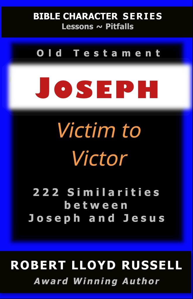 Joseph: Victim to Victor (Bible Character Series)