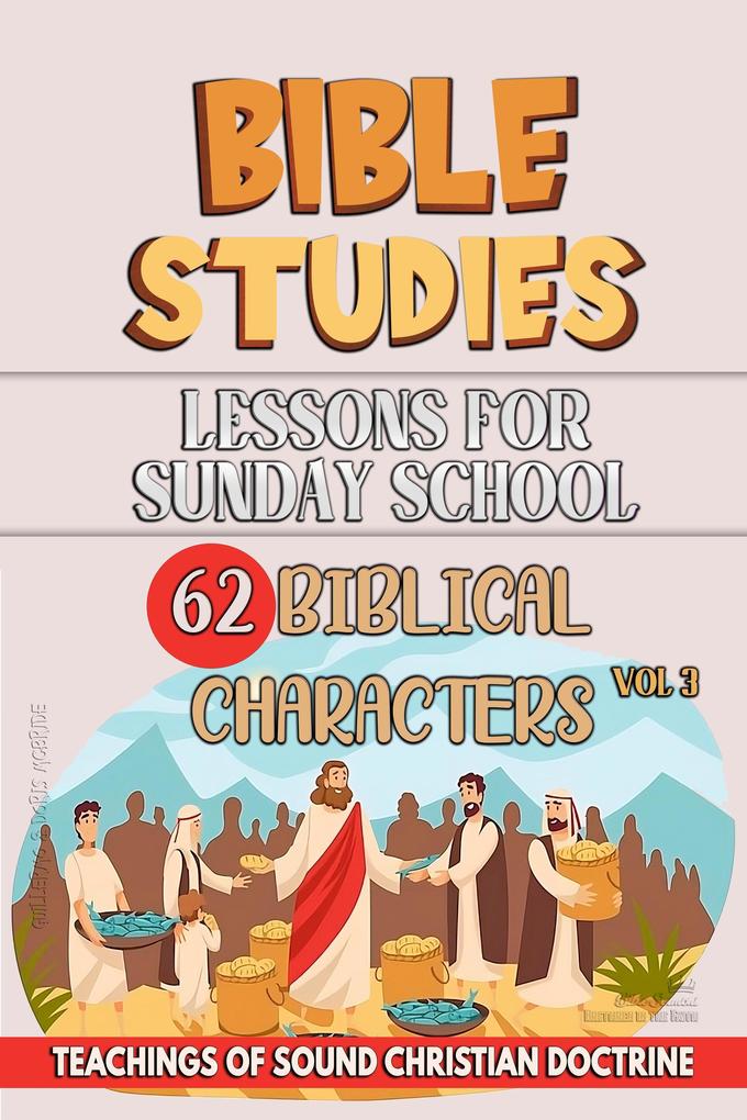 Lessons for Sunday School: 62 Biblical Characters (Teaching in the Bible class #3)