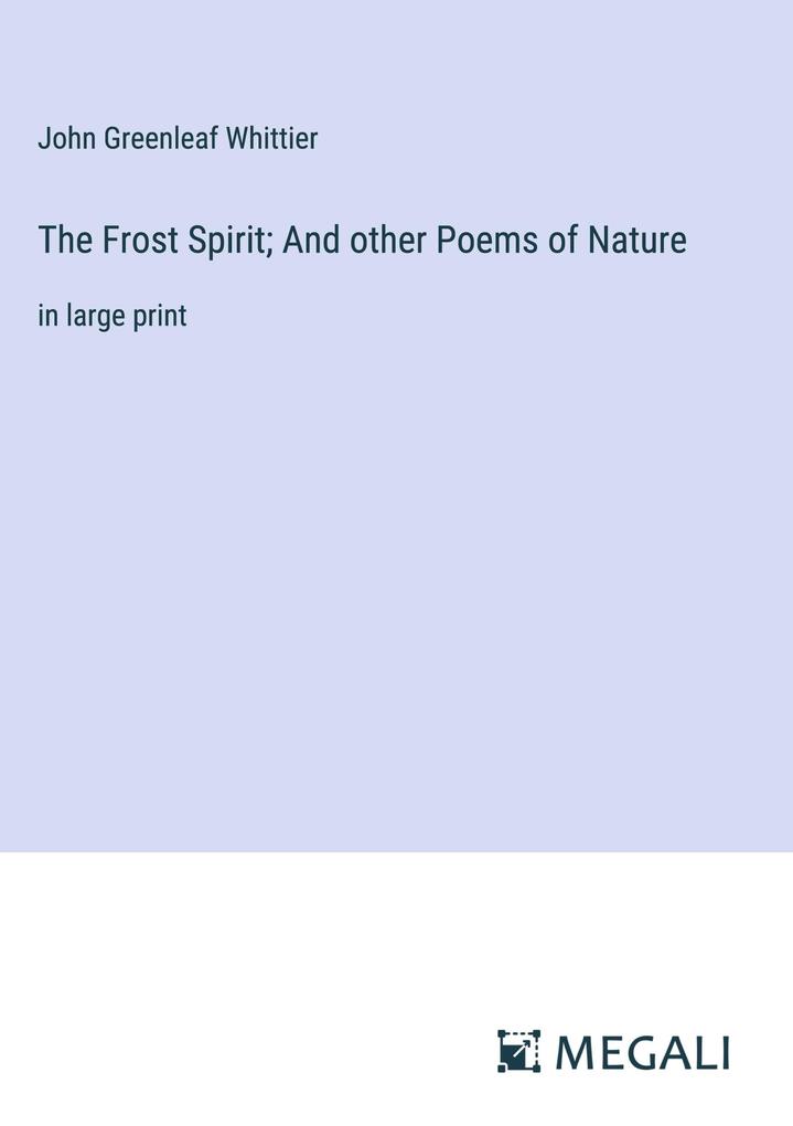 The Frost Spirit; And other Poems of Nature