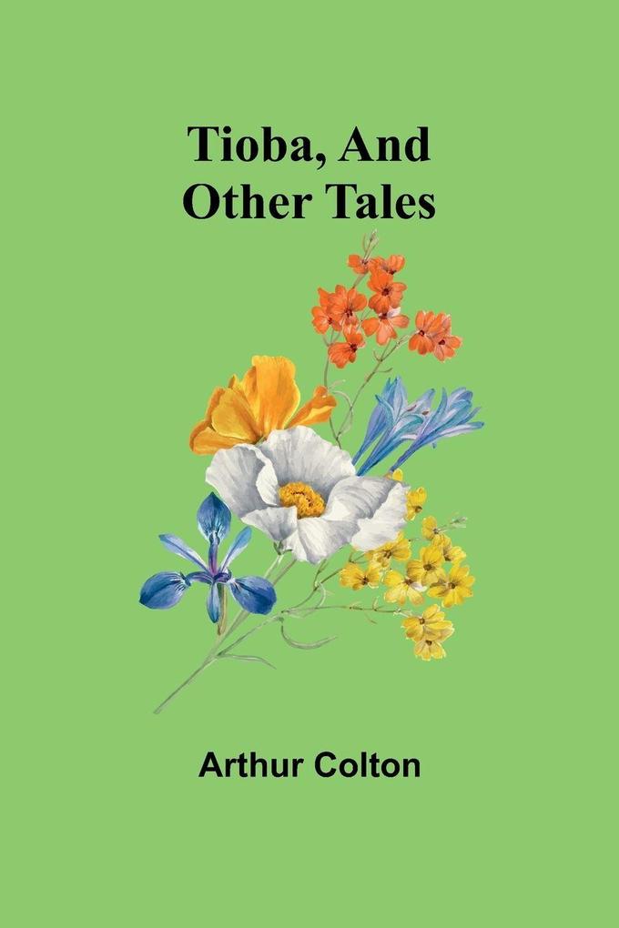 Tioba And Other Tales
