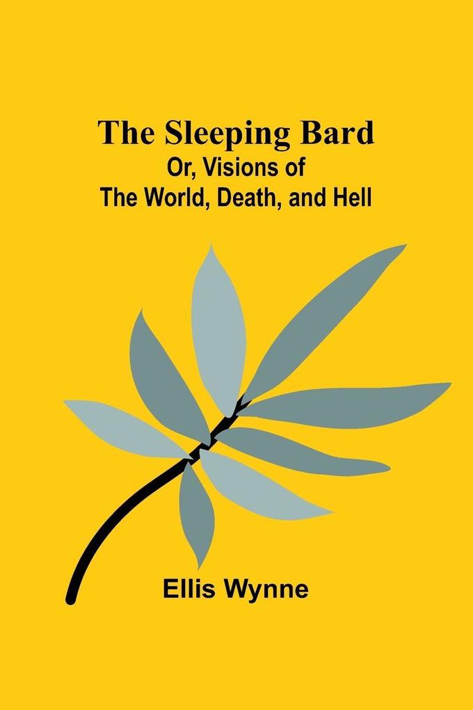The Sleeping Bard; Or Visions of the World Death and Hell