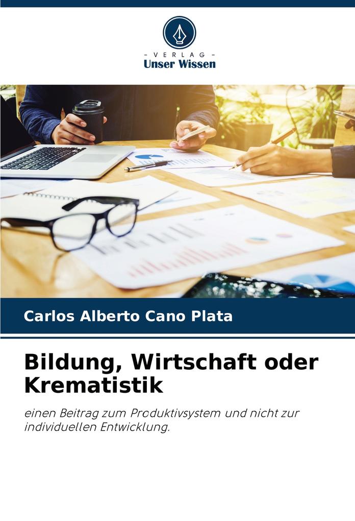 Bildung Wirtschaft oder Krematistik