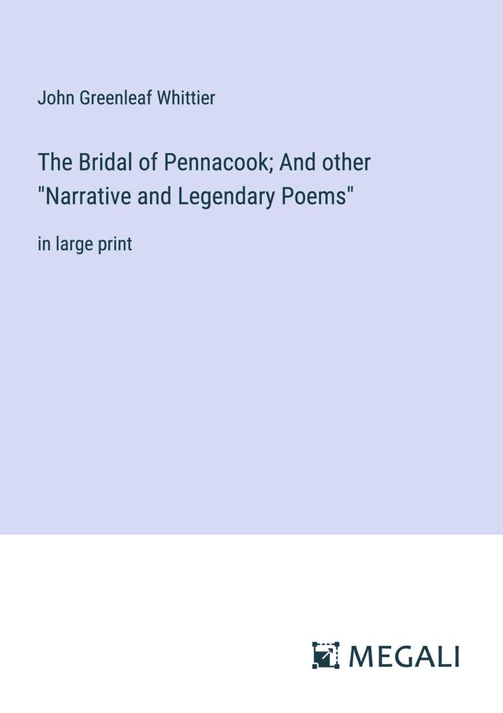 The Bridal of Pennacook; And other Narrative and Legendary Poems