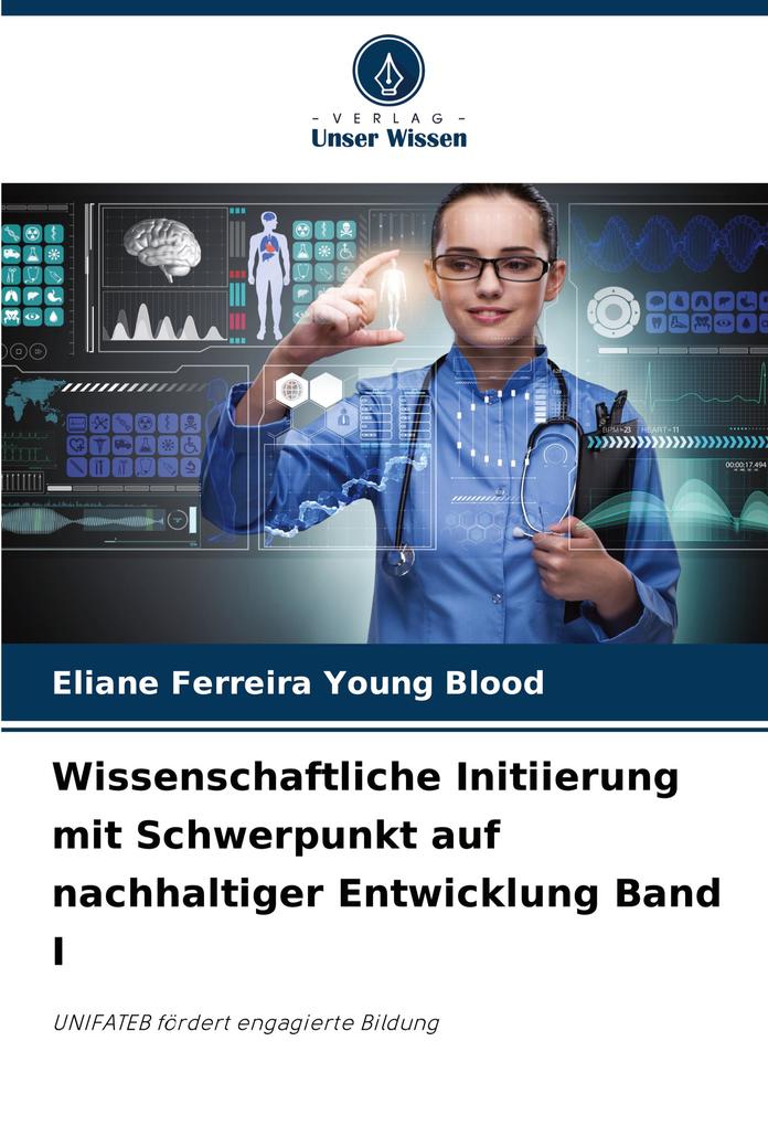 Wissenschaftliche Initiierung mit Schwerpunkt auf nachhaltiger Entwicklung Band I