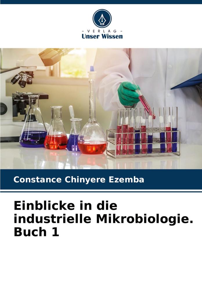 Einblicke in die industrielle Mikrobiologie. Buch 1