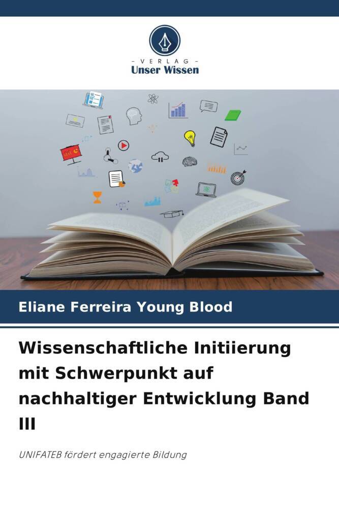 Wissenschaftliche Initiierung mit Schwerpunkt auf nachhaltiger Entwicklung Band III