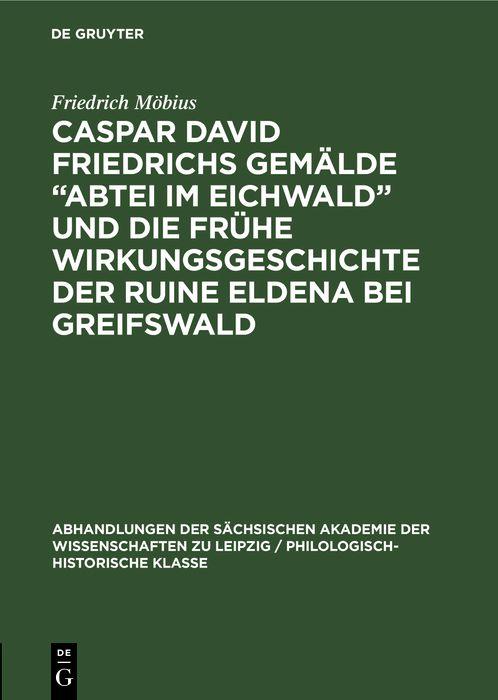 Caspar David Friedrichs Gemälde 'Abtei im Eichwald' und die frühe Wirkungsgeschichte der Ruine Eldena bei Greifswald