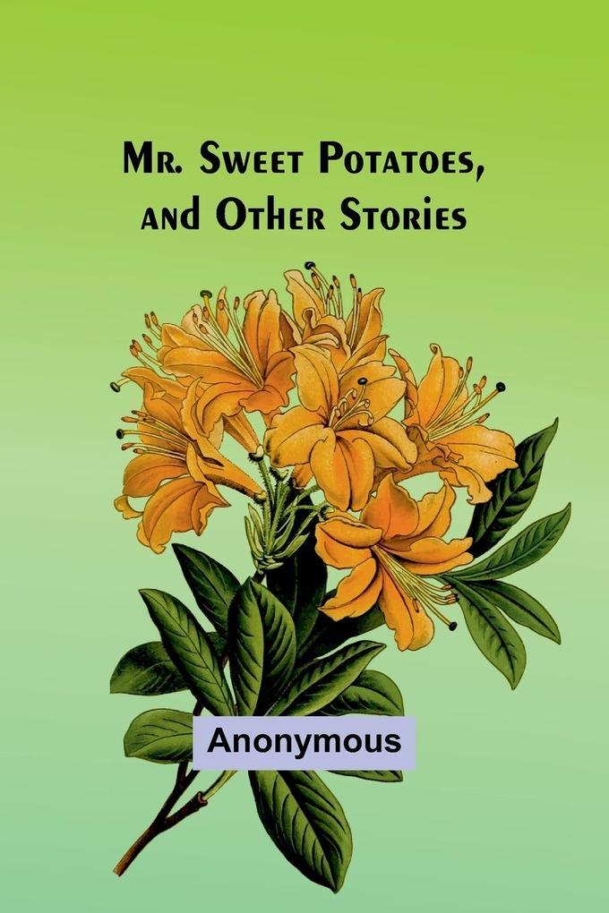 Mr. Sweet Potatoes and Other Stories