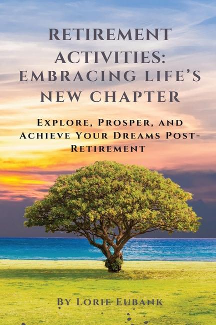 Retirement Activities Embracing Life‘s New Chapter
